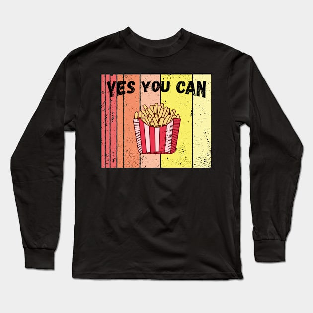 Yes you can retro vintage french fries Long Sleeve T-Shirt by TahudesignsAT